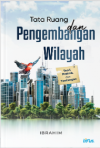 Image of Tata Ruang Pengembangan Wilayah : Teori, Praktik Dan Tantangan