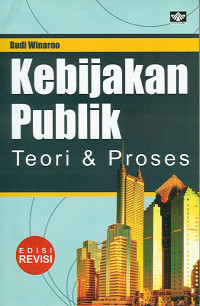 Teori dan Proses Kebijakan Publik
