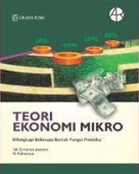 Teori Ekonomi Mikro : Dilengkapi Beberapa Bentuk Fungsi Produksi