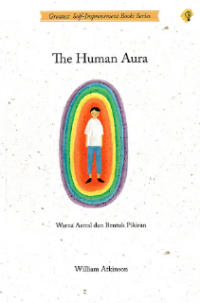 Image of THE HUMAN AURA = Warna Astral Dan Bentuk Pikiran