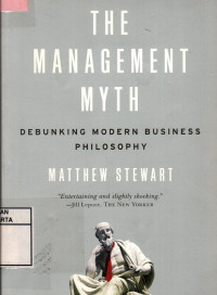 Image of The Management Myth: Debunking Modern Business Philosophy