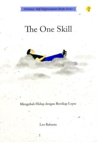 Image of THE ONE SKILL - Mengubah Hidup dengan Bersikap Lepas