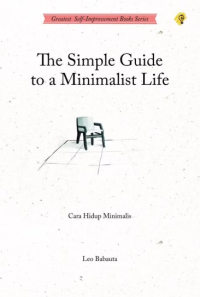 Image of THE SIMPLE GUIDE TO A MINIMALIST LIFE = Cara Hidup Minimalis