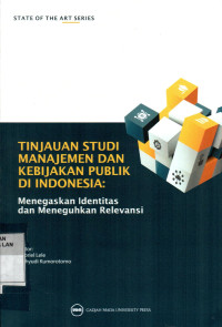 Tinjauan Studi Manajemen Dan Kebijakan Publik Di Indonesia: Menegaskan Indentitas Dan Meneguhkan Relevansi