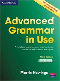 Advanced Grammar in Use: a self-study reference and practice book for advanced learners of English with answers