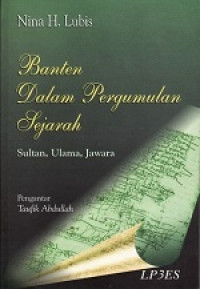Banten Dalam Pergumulan Sejarah: Sultan, Ulama, Jawara