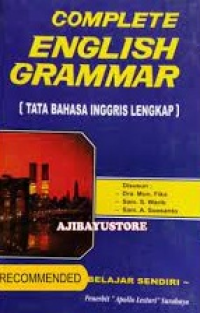 Complete English Grammar = Tata Bahasa Inggris Lengkap