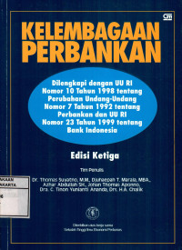 Kelembagaan Perbankan: Dilengkapi dengan UU RI Nomor 10 tahun 1998 tentang perubahan undang undang nomor 7 tahun 1992 tentang perbankan dan UU RI  nomor 23 tahun 1999 tentang bank indonesia