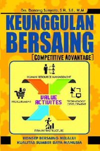 Keunggulan Bersaing (Competitive Advantage): Konsep Bersaing Melalui Kualitas Sumber Daya Manusia