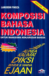 Komposisi Bahasa Indonesia: Untuk Mahasiswa Nonjurusan Bahasa