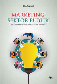 Marketing Sektor Publik: Tool Untuk Meningkatkan Kinerja Instansi Pemerintah