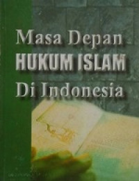 Masa Depan Hukum Islam Di Indonesia